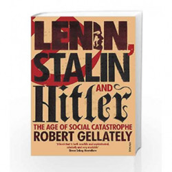 Lenin, Stalin and Hitler: The Age of Social Catastrophe by Robert Gellately Book-9780712603577
