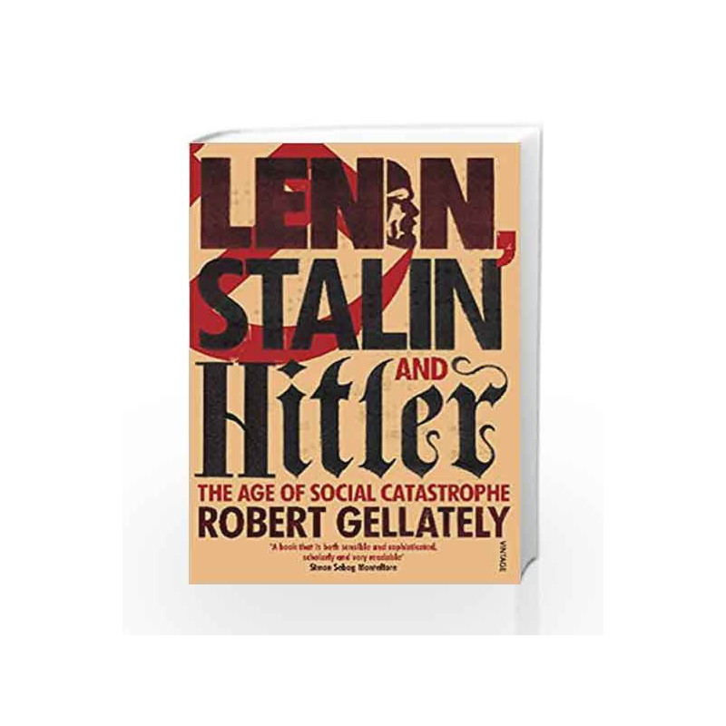 Lenin, Stalin and Hitler: The Age of Social Catastrophe by Robert Gellately Book-9780712603577