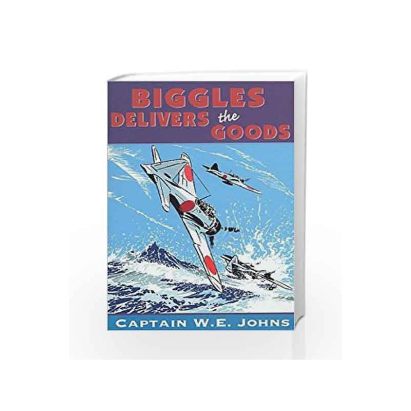 Biggles Delivers the Goods by W E Johns Book-9780099394419