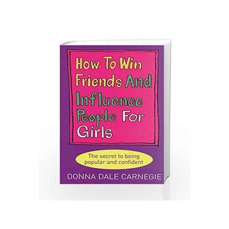 How to Win Friends and Influence People for Girls by Dale Carnegie, Donna Book-9780091906849