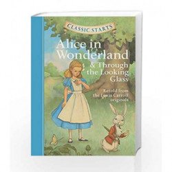 Alice in Wonderland & Through the Looking-Glass (Classic Starts) by Carroll, Lewis Book-9781402754227