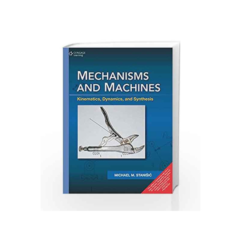 Mechanism and Machines: Kinematics, Dynamics and Synthesis by Michael M. Stanisic Book-9788131524220
