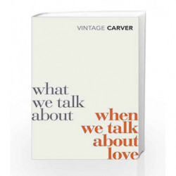 What We Talk About When We Talk About Love (Vintage Classics) by Raymond Carver Book-9780099530329