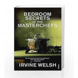 The Bedroom Secrets of the Master Chefs by Irvine Welsh Book-9780099483588