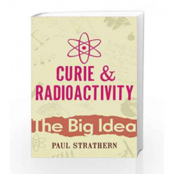 Curie And Radioactivity (Big Ideas) by Paul Strathern Book-9780099238423