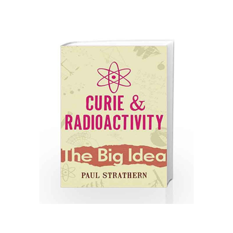 Curie And Radioactivity (Big Ideas) by Paul Strathern Book-9780099238423
