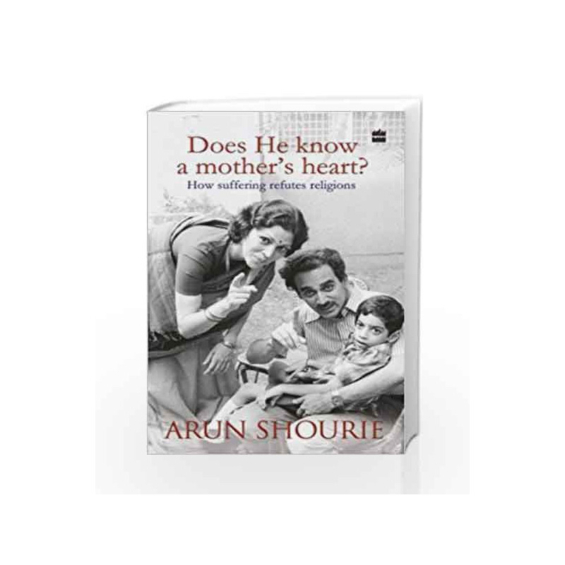 Does He Know A Mothers Heart : How Suffering Refutes Religions by Arun Shourie Book-9789350293560