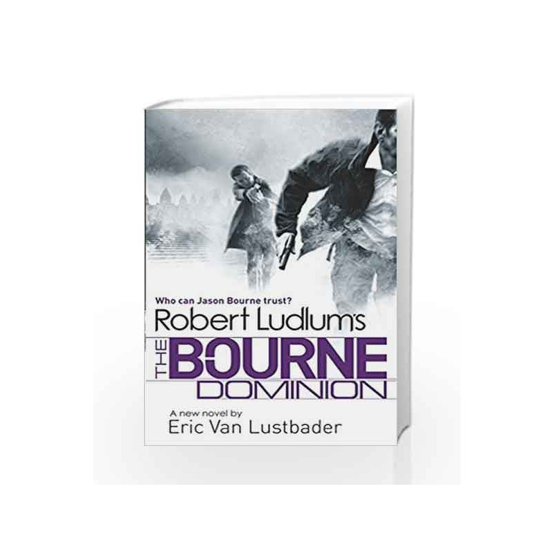 Robert Ludlum's The Bourne Dominion (JASON BOURNE) by Robert Ludlum Book-9781409120551