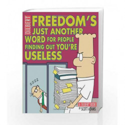Freedom is Just Another Word for People Finding out You're Useless (Dilbert) by Scott Adams Book-9780740778155
