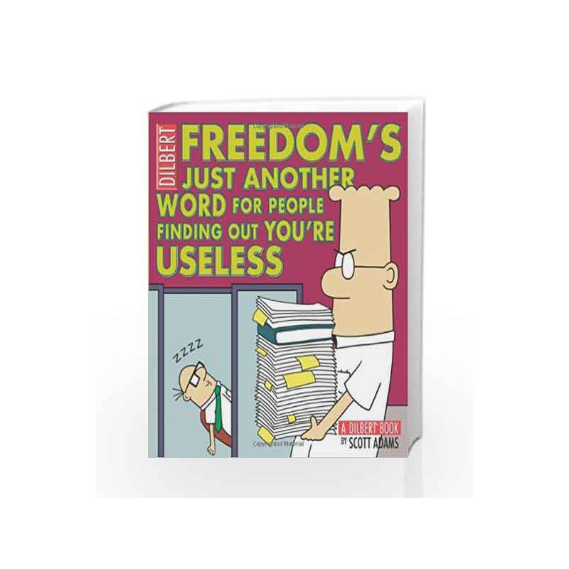 Freedom is Just Another Word for People Finding out You're Useless (Dilbert) by Scott Adams Book-9780740778155