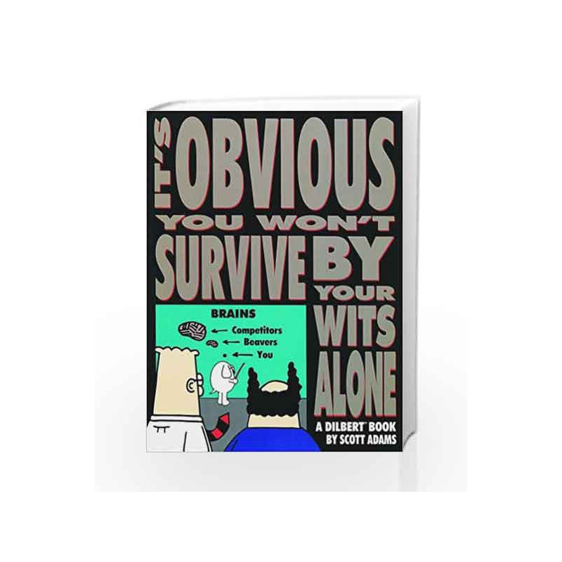 It's Obvious you won't Survive by your Wits Alone (Dilbert) by Scott Adams Book-9780836204155