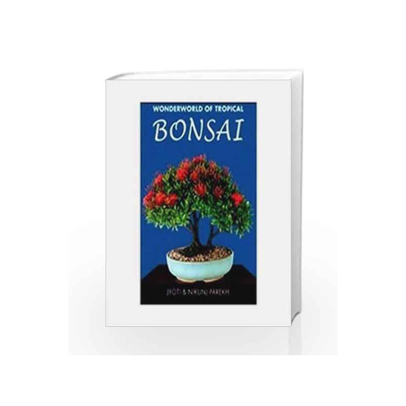 Wonderworld Of Tropical Bonsai by PAREKH NIKUNJ JYOTI Book-9788184620146