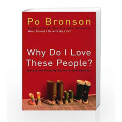 Why Do I Love These People?: Honest and Amazing Stories of Real Families by Po Bronson Book-9781400062379