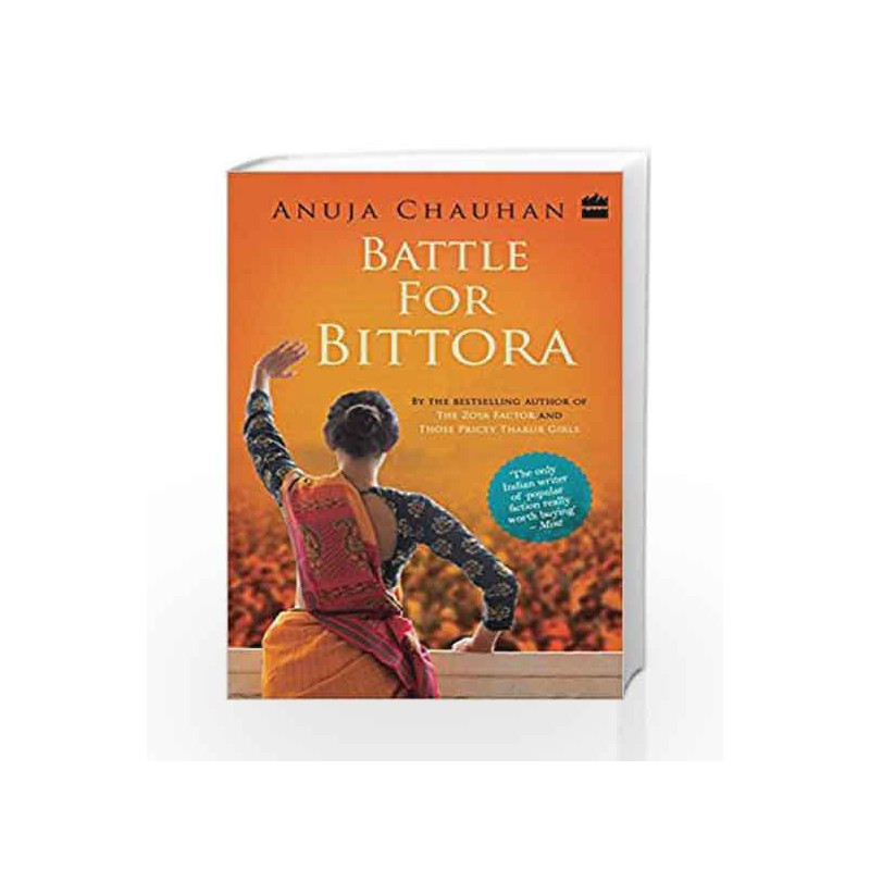 Battle For Bittora : The Story Of India's Most Passionate LokSabha Contest by Anuja Chauhan Book-9789350290026