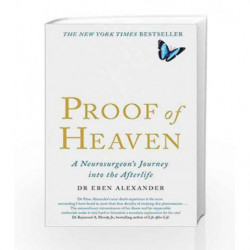 Proof of Heaven: A Neurosurgeon's Journey into the Afterlife by ALEXANDER EBEN Book-9780749958794