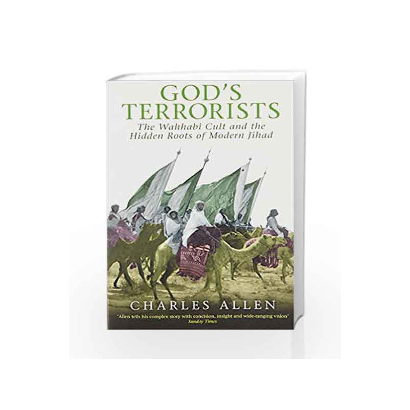 God's Terrorists: The Wahhabi Cult and the Hidden Roots of Modern Jihad by Charles Allen Book-9780349118796