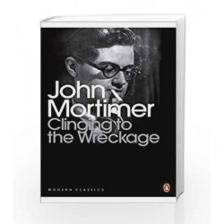 Modern Classics Clinging To The Wreckage (Penguin Modern Classics) by John Mortimer Book-9780141193847