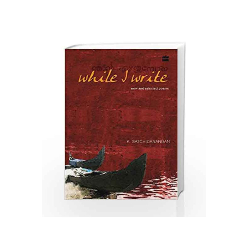 While I Write : New And Selected Poems by SATCHIDANANDAN K. Book-9789350290385