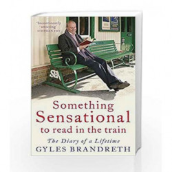 Something Sensational to Read in the Train: The Diary of a Lifetime by Gyles Brandreth and Josephine Poole Book-9780719520624