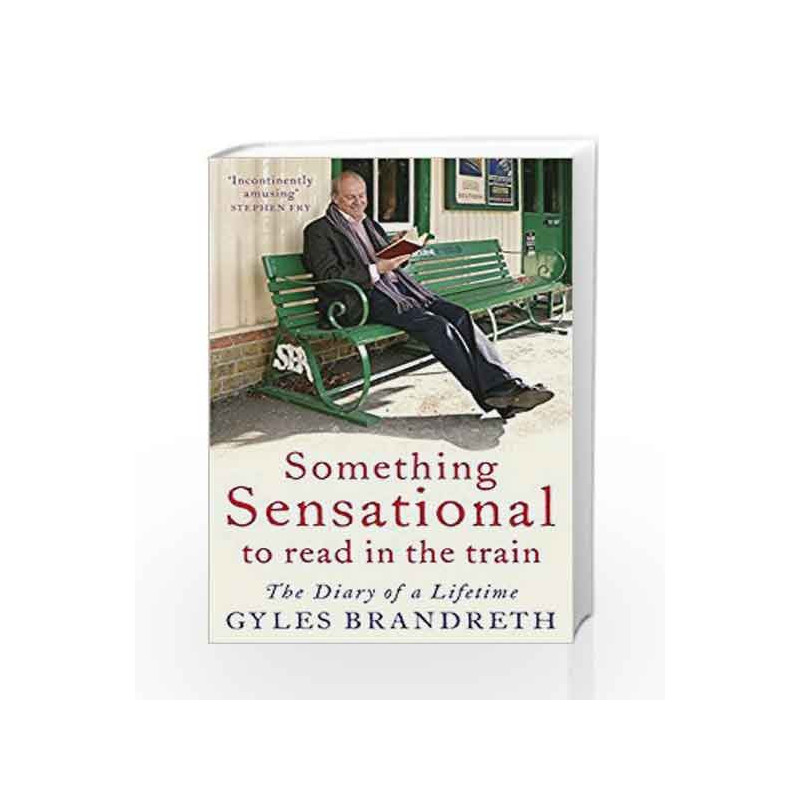 Something Sensational to Read in the Train: The Diary of a Lifetime by Gyles Brandreth and Josephine Poole Book-9780719520624