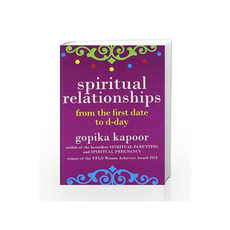 Spiritual Relationships: From the First Date to D-Day by Kapoor, Gopika Book-9789381431856