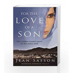 For the Love of a Son: One Afghan Woman's Quest for her Stolen Child by Jean Sasson Book-9780553820201