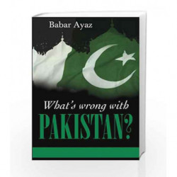 What's Wrong with Pakistan? by Ayaz Babar Book-9789381431597