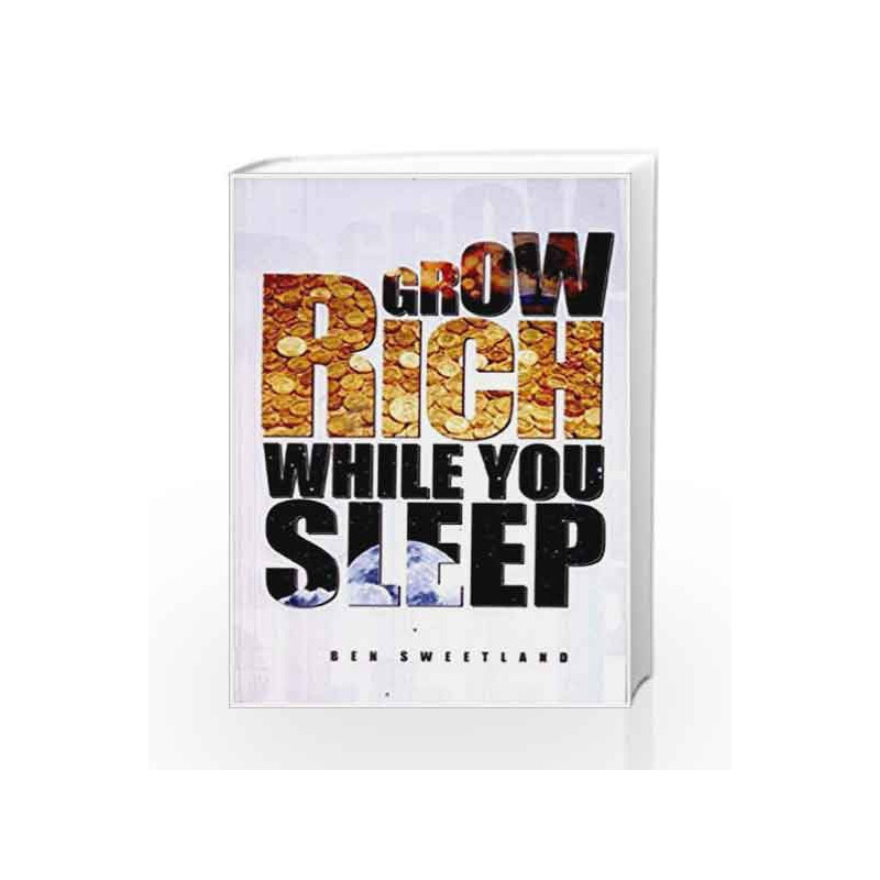 Grow Rich While You Sleep: 1 by Ben Sweetland Book-9789381860007