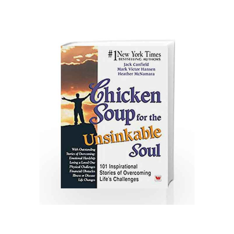 Chicken Soup for the Unsinkable Soul: Inspirational Stories of Overcoming Life's Challenges by J. Canfield Book-