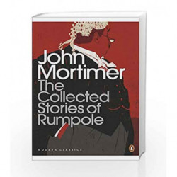 The Collected Stories of Rumpole (Penguin Modern Classics) by John Mortimer Book-9780141198293
