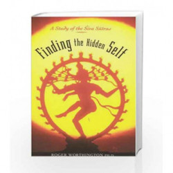 Finding the Hidden Self: A Study of the Siva Sutras by ROGER WORTHINGTON Book-9780893891855