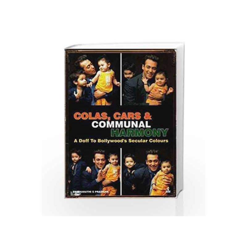 Colas, Cars and Communal Harmony: A Doff to Bollywood's Secular Colours by Pradhan, Bharathi Book-9788173101540