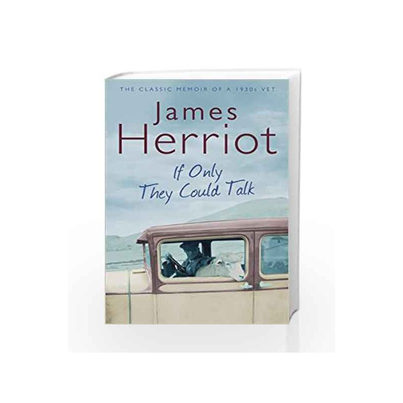 If Only They Could Talk: The Classic Memoir of a 1930s Vet by James Herriot Book-9780330518154