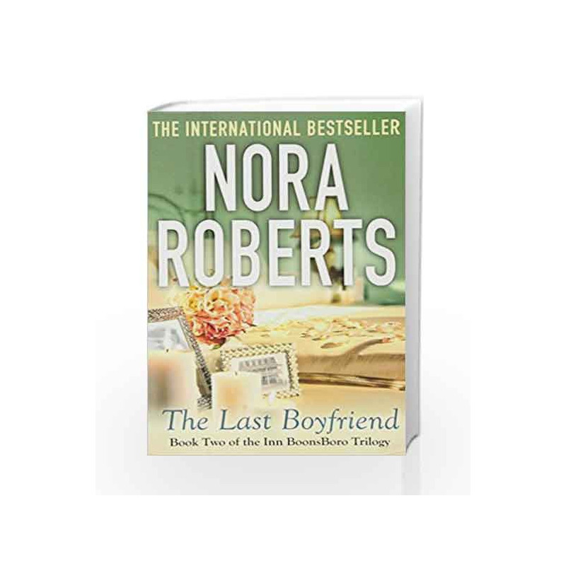 The Last Boyfriend: Number 2 in series (Inn at Boonsboro Trilogy) by Nora Roberts Book-9780749955564