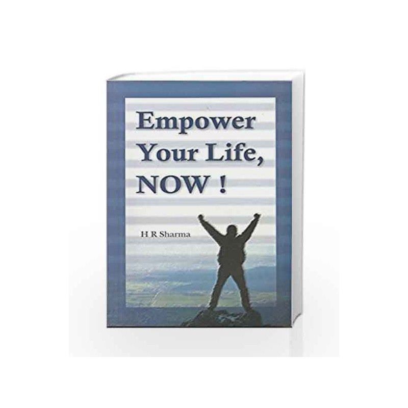Empower Your Life Now! by Sharma H R Book-9788182747173