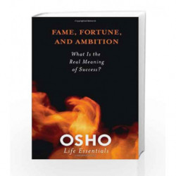 Fame, Fortune and Ambition: What is the Real Meaning of Success? (Osho Life Essentials) by Osho Book-9780312595449