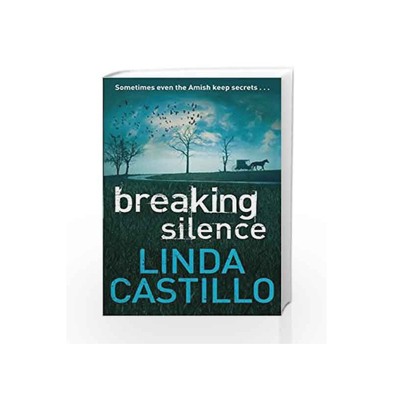 Breaking Silence: Sometimes Eveen the Amish Keep Secrets. (Kate Burkholder series) by Linda Castillo Book-9780330471916