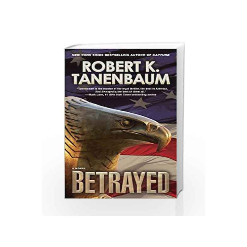 Betrayed (A Butch Karp-Marlene Ciampi Thriller) by Robert K. Tanenbaum Book-9781439149249