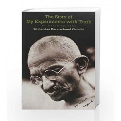 The Story of My Experiments with Truth: An Autobiography by Mohandas Karamachand Gandhi Book-9789380070209
