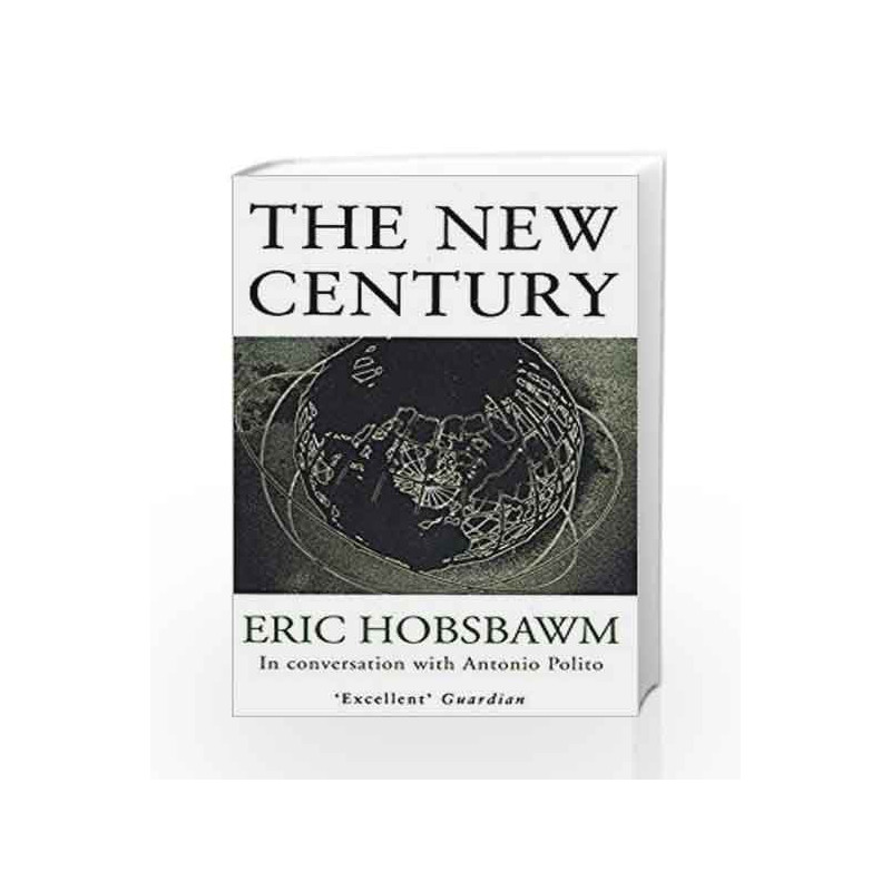 The New Century: In Conversation with Antonio Polito by Hobsbawm, Eric Book-9780349113364