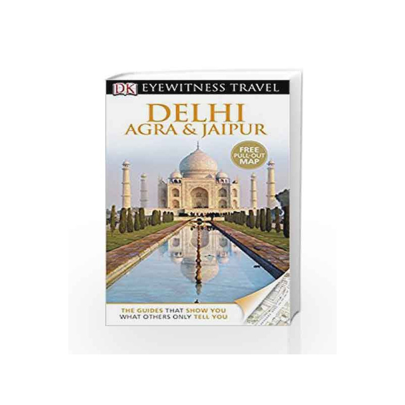 DK Eyewitness Travel Guide: Delhi, Agra & Jaipur by DK Book-9781409386391
