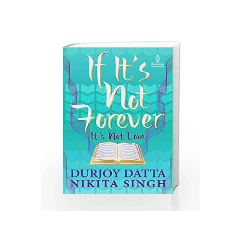 If It                  s Not Forever It                  s Not Love by Durjoy Datta Book-9780143421566