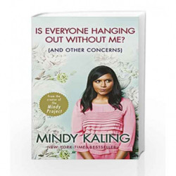 Is Everyone Hanging Out Without Me?: (And other concerns) by Mindy Kaling Book-9780091957179