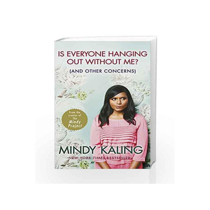 Is Everyone Hanging Out Without Me?: (And other concerns) by Mindy Kaling Book-9780091957179