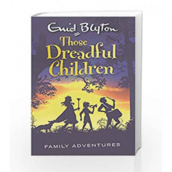Those Dreadful Children (Enid Blyton: Family Adventures) by Enid Blyton Book-9780753725597