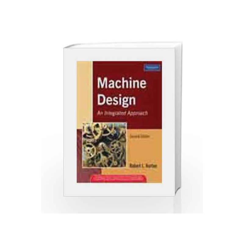 Machine Design: An Integrated Approach, 2e by NORTON Book-9788131705339