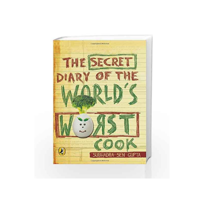 The Secret Diary of the World's Worst Cook by Subhadra Sen Gupta Book-9780143331759