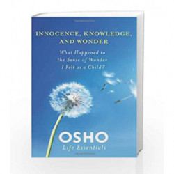 Innocence, Knowledge and Wonder (Osho Life Essentials) by Osho Book-9780312595456