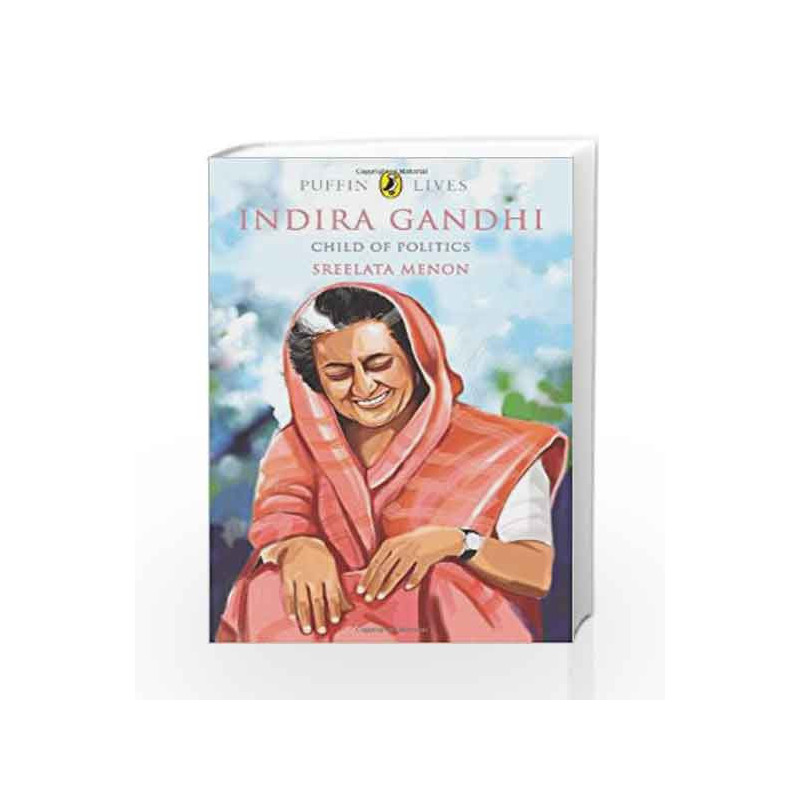 Puffin Lives - Indira Gandhi: Child of Politics by MENON SREELATA Book-9780143332237