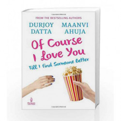 Of Course I Love You: Till I Find Someone Better by Durjoy Datta Book-9780143421603